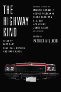 The Highway Kind: Tales of Fast Cars, Desperate Drivers, and Dark Roads; Original Stories by Michael Connelly, George Pelecanos, C. J. Box, Diana Gabaldon, Ace Atkins, and Others