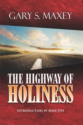 The Highway of Holiness - Maxey, Gary S