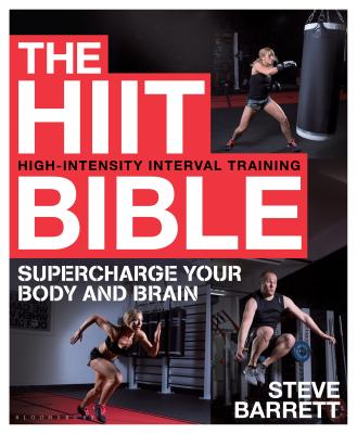 The HIIT Bible: Supercharge Your Body and Brain - Barrett, Steve