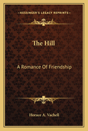 The Hill: A Romance Of Friendship