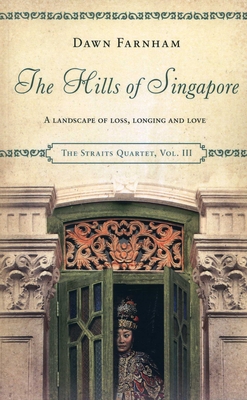 The Hills of Singapore: A Landscape of Loss, Longing and Love - Farnham, Dawn