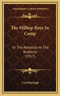 The Hilltop Boys in Camp: Or the Rebellion at the Academy (1917)