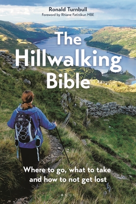 The Hillwalking Bible: Where to go, what to take and how to not get lost - Turnbull, Ronald