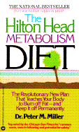 The Hilton Head Metabolism Diet: The Revolutionary New Plan That Teaches Your Body to Burn Off Fat--And Keep It Off Permanently