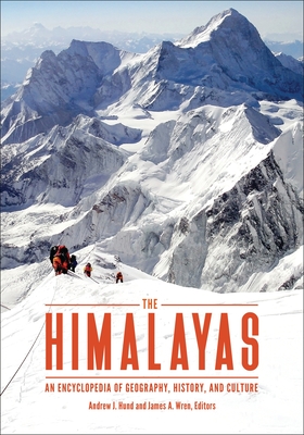 The Himalayas: An Encyclopedia of Geography, History, and Culture - Hund, Andrew (Editor)