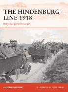 The Hindenburg Line 1918: Haig's Forgotten Triumph