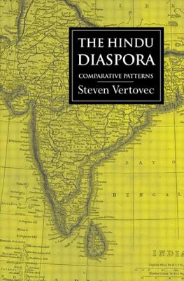 The Hindu Diaspora: Comparative Patterns - Vertovec, Steven