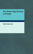 The Hindu-Yogi Science of Breath