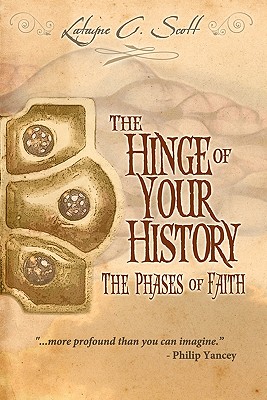 The Hinge of Your History: The Phases of Faith - Scott, Latayne C, Dr.