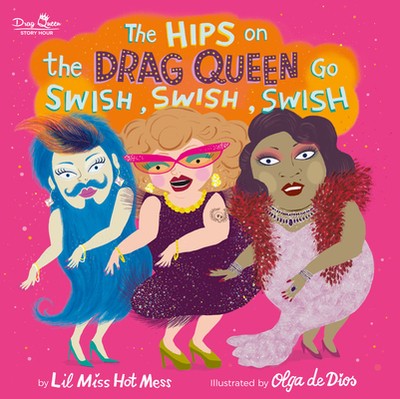 The Hips on the Drag Queen Go Swish, Swish, Swish - Hot Mess, Lil Miss