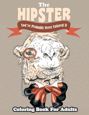 The Hipster Coloring Book For Adults: You've Probably Never Colored It - Coloring Books, Lilt Kids