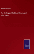 The Hireling and the Slave, Chicora, and other Poems