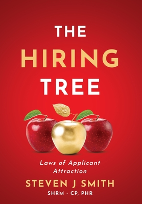 The Hiring Tree: Laws of Applicant Attraction - Smith, Steven J