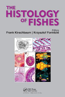 The Histology of Fishes - Formicki, Krzysztof (Editor), and Kirschbaum, Frank (Editor)