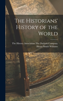 The Historians' History of the World - Williams, Henry Smith, and The Outlook Company, The History Ass (Creator)