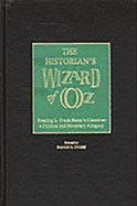 The Historian's Wizard of Oz: Reading L. Frank Baum's Classic as a Political and Monetary Allegory