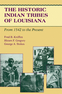 The Historic Indian Tribes of Louisiana: From 1542 to the Present Louisiana