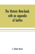 The historic note-book, with an appendix of battles