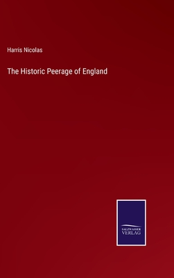 The Historic Peerage of England - Nicolas, Harris