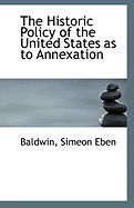 The Historic Policy of the United States as to Annexation