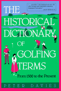 The Historical Dictionary of Golfing Terms: From 1500 to the Present