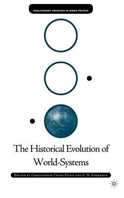 The Historical Evolution of World-Systems - Chase-Dunn, C, and Anderson, E