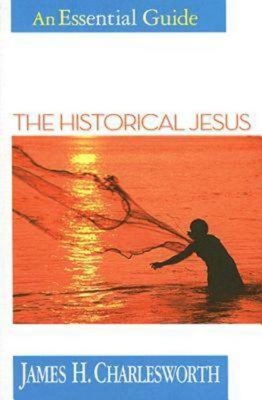 The Historical Jesus: An Essential Guide - Charlesworth, James H