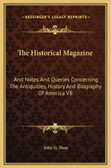 The Historical Magazine: And Notes and Queries Concerning the Antiquities, History and Biography of America V8