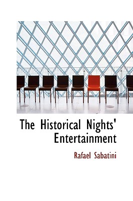 The Historical Nights' Entertainment - Sabatini, Rafael