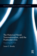The Historical Novel, Transnationalism, and the Postmodern Era: Presenting the Past