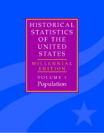 The Historical Statistics of the United States: Volume 1: Millennial Edition - Carter, Susan (Editor), and Haines, Michael R. (Editor), and Olmstead, Alan (Editor)