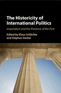 The Historicity of International Politics: Imperialism and the Presence of the Past