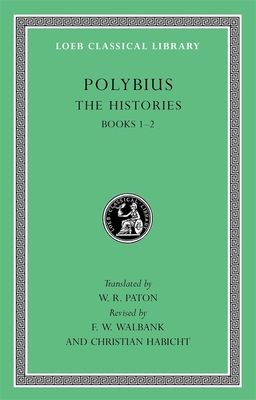 The Histories, Volume I: Books 1-2 - Polybius, and Paton, W R (Translated by), and Walbank, F W (Revised by)