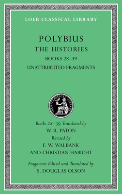 The Histories, Volume VI: Books 28-39. Fragments - Polybius, and Paton, W. R. (Translated by), and Walbank, F. W. (Revised by)