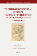 The Historiographical Concept 'System of Philosophy': Its Origin, Nature, Influence and Legitimacy