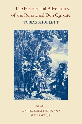 The History and Adventures of the Renowned Don Quixote - Saavedra, Miguel De Cervantes, and Smollett, Tobias (Translated by), and Brack, O M (Editor)