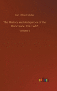 The History and Antiquities of the Doric Race, Vol. 1 of 2: Volume 1