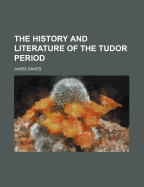 The History and Literature of the Tudor Period