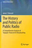 The History and Politics of Public Radio: A Comprehensive Analysis of Taxpayer-Financed Us Broadcasting