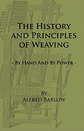 The History and Principles of Weaving - By Hand and by Power