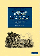 The History, Civil and Commercial, of the West Indies: With a Continuation to the Present Time, Volume 4