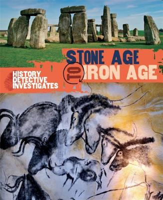 The History Detective Investigates: Stone Age to Iron Age - Hibbert, Clare
