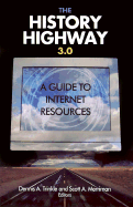 The History Highway 3.0: A Guide to Internet Resources