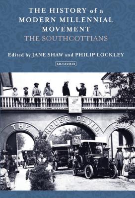 The History of a Modern Millennial Movement: The Southcottians - Shaw, Jane (Editor), and Lockley, Philip (Editor)