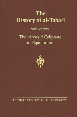 The History of al- abar  Vol. 30: The  Abb sid Caliphate in Equilibrium: The Caliphates of M s  al-H d  and H r n al-Rash d A.D. 785-809/A.H. 169-193 - Bosworth, C E (Translated by)