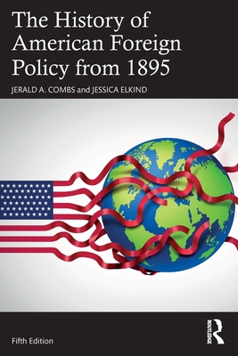 The History of American Foreign Policy from 1895 - Combs, Jerald A, and Elkind, Jessica