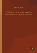 The History of Ancient Amerika, Anterior to the Time of Columbus