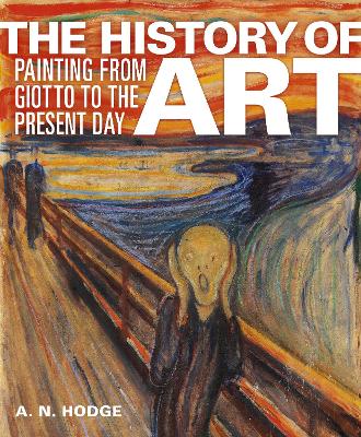 The History of Art: Painting from Giotto to the Present Day - Hodge, AN