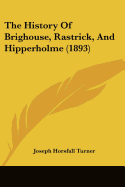 The History Of Brighouse, Rastrick, And Hipperholme (1893)