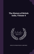 The History of British India, Volume 4